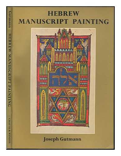 GUTMANN, JOSEPH - Hebrew manuscript painting / [by] Joseph Gutmann