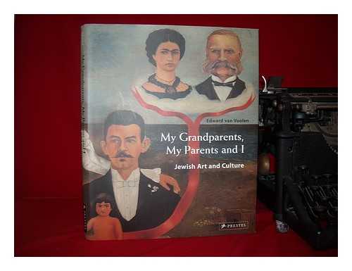 VOOLEN, EDWARD VAN - My grandparents, my parents and I : Jewish art and culture / Edward van Voolen