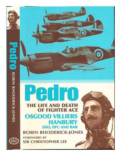 Rhoderick-Jones, Robin - Pedro : the life and death of fighter ace Osgood Villiers Hanbury, DSO, DFC and bar