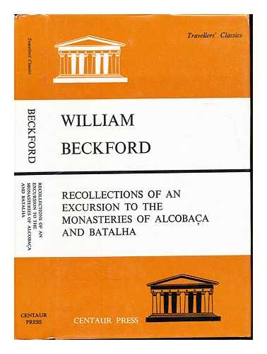 BECKFORD, WILLIAM (1760-1844) - Recollections of an excursion to the monasteries of Alcobaa and Batalha