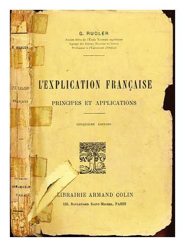 RUDLER, GUSTAVE (1872-1957) - L'explication franaise : principes et applications