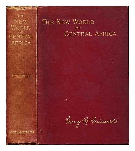 GUINNESS, H. GRATTAN MRS. (1831-1898) - The new world of Central Africa : with a history of the first Christian mission on the Congo