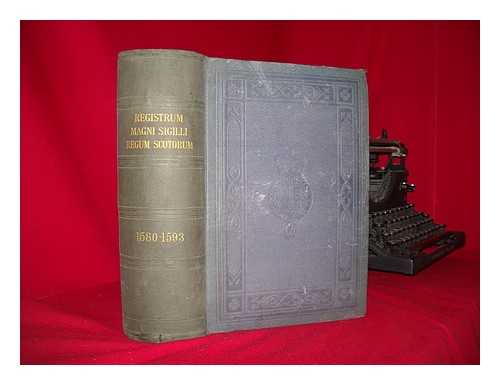 GREAT BRITAIN. TREASURY ; THOMSON, JOHN MAITLAND [ED.] - The register of the Great Seal of Scotland = Registrum magni sigilli regum Scotorum. A.D. 1580-1593 / edited by John Maitland Thomson