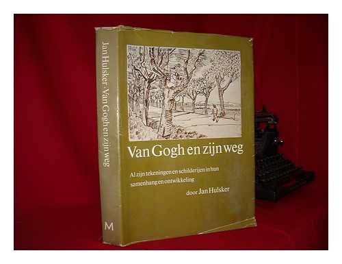 HULSKER, JAN - Van Gogh en zijn weg : al zijn tekeningen en schilderijen in hun samenhang en ontwikkeling