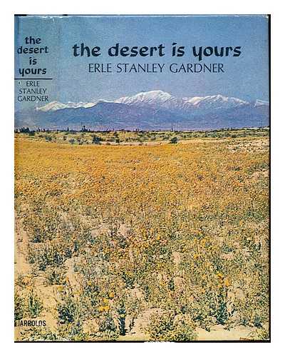 GARDNER, ERLE STANLEY (1889-1970) - The desert is yours