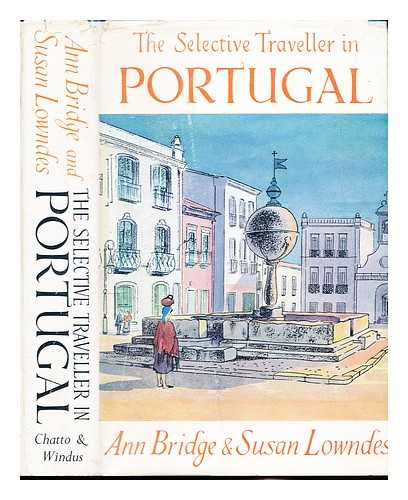 BRIDGE, ANN (1889-1974). MARQUES, SUSAN LOWNDES (1907-1993) - The selective traveller in Portugal