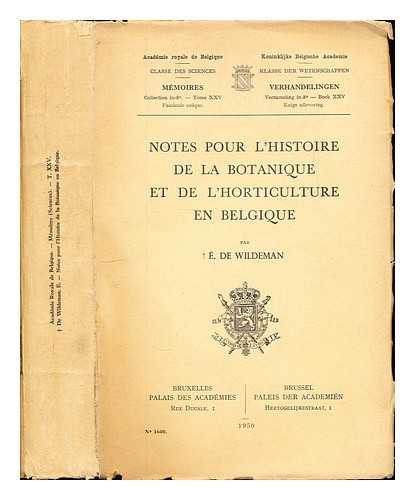 WILDEMAN, EMILE DE (1866-1947) - Notes pour l'histoire de la botanique et de l'horticulture en Belgique