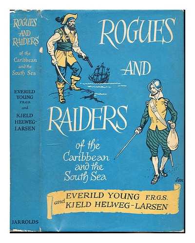 YOUNG, EVERILD - Rogues and raiders of the Caribbean and the South Sea