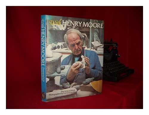 LEVINE, GEMMA - With Henry Moore : the artist at work