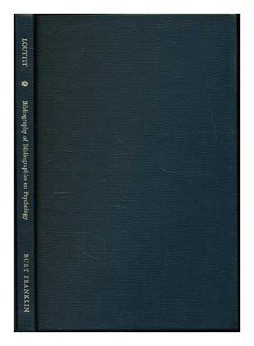 LOUTTIT, CHAUNCEY MCKINLEY (1901-1956). NATIONAL RESEARCH COUNCIL (U.S.). RESEARCH INFORMATION SERVICE - Bibliography of bibliographies on psychology, (1900-1927)