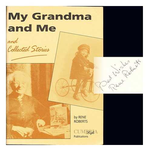 ROBERTS, RENE - My grandma and me and collected stories from Cumbria Life Magazine