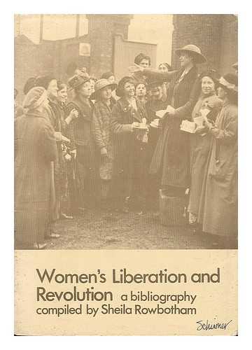 ROWBOTHAM, SHEILA - Women's Liberation and Revolution : A Bibliography / compiled by Sheila Rowbotham