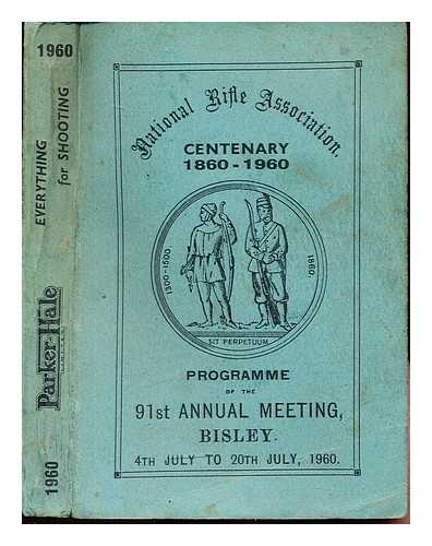 THE NATIONAL RIFLE ASSOCIATION - National Rifle Association 91st Annual Prize Meeting, Bisley, 4th July to 20th July, 1960. Centenary Programme.