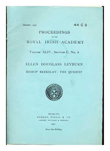 DOUGLASS LEYBURN, ELLEN. - 'Bishop Berkeley: The Querist'. Proceedings of the Royal Irish Academy, Volume XLIV, Section C, No. 3