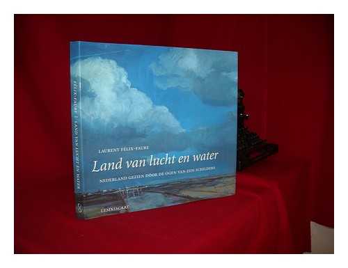 FLIX-FAURE, LAURENT (1936-) - Land of skies and water : Holland seen through the eyes of its painters