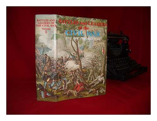 JOHNSON, ROBERT UNDERWOOD (1853-1937). BUEL, CLARENCE CLOUGH (1850-1933) - Battles and leaders of the Civil War: the Opening Battles