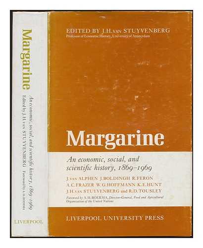 STUYVENBERG, J H VAN - Margarine : an economic, social and scientific history, 1869-1969 / edited by J.H. van Stuyvenberg