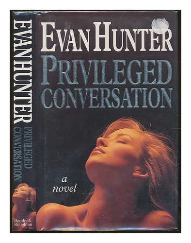 HUNTER, EVAN (1926-2005) (PSEUD.ED MCBAIN) - Privileged Conversation. SIGNED COPY