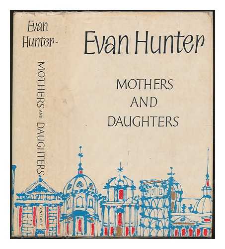 HUNTER, EVAN (1926-2005) (PSEUD.ED MCBAIN) - Mothers and Daughters