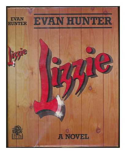 HUNTER, EVAN (1926-2005) (PSEUD.ED MCBAIN) - Lizzie : a novel