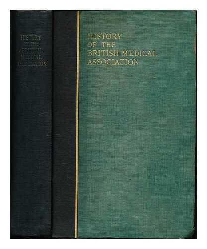 LITTLE, ERNEST MUIRHEAD - History of the British Medical Association : (1832-1932)
