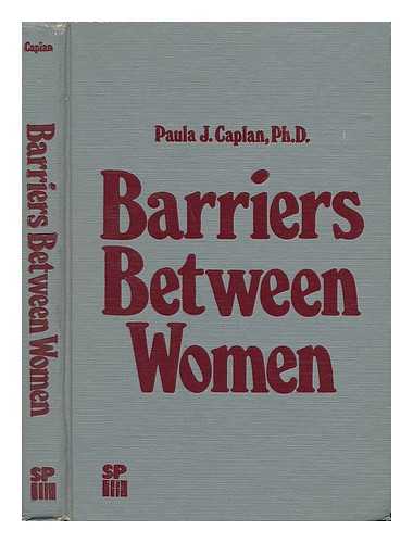 CAPLAN, PAULA J. - Barriers between Women