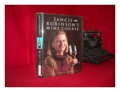 ROBINSON, JANCIS - Jancis Robinson's wine course