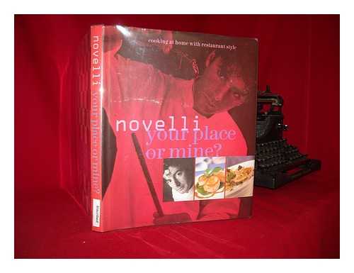NOVELLI, JEAN-CHRISTOPHE - Your place or mine? : cooking at home with restaurant style