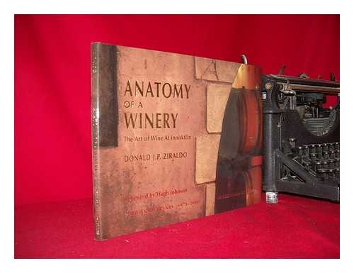 ZIRALDO, DONALD - Anatomy of a winery : the art of wine at Inniskillin / Donald J.P. Ziraldo