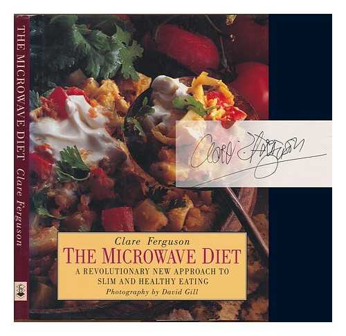 FERGUSON, CLARE - The Microwave Diet / Clare Ferguson ; photography by David Gill. SIGNED COPY