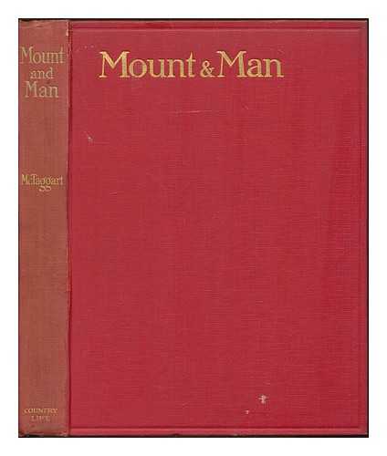 MACTAGGART, MAXWELL FIELDING (1874-1936) - Mount and man. A key to better horsemanship, etc. With plates