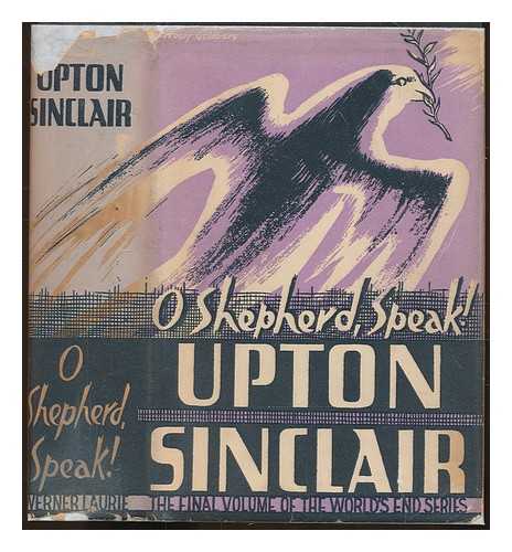 SINCLAIR, UPTON (1878-1968) - O Shepherd, Speak!