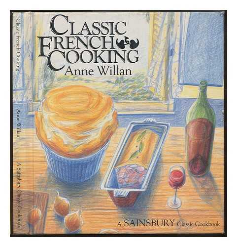 WILLAN, ANNE - Classic French cooking / illustrated by Susan Alcantarilla