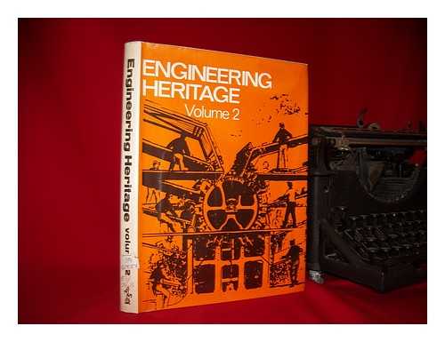 SEMLER, ERIC GEORGE (ED.) - Engineering heritage / edited by E.G. Semler. Vol.2.