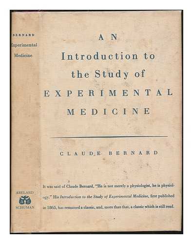 BERNARD, CLAUDE (1813-1878) - An Introduction to the Study of Experimental Medicine. Translated by Henry Copley Creene. With an introduction by Lawrence J. Henderson