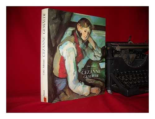 CEZANNE, PAUL (1839-1906) - Cezanne, Gemlde / Gotz Adriani ; mit einem Beitrag zur Rezeptionsgeschichte von Walter Feilchenfeldt