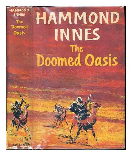 INNES, HAMMOND (1913-1998) - The doomed oasis
