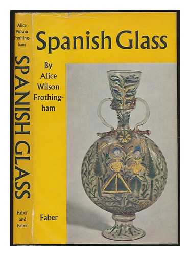 FROTHINGHAM, ALICE WILSON - Spanish glass. With plates, a map and a bibliography