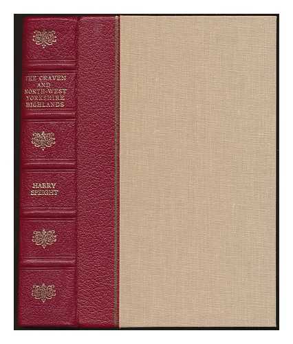 SPEIGHT, HARRY (1855-1915) - The craven and north-west Yorkshire highlands : being a complete account of the history, scenery, and antiquities of that romantic district / Harry Speight ; with an introduction by W.R. Mitchell