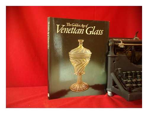 TAIT, HUGH - The golden age of Venetian glass / Hugh Tait