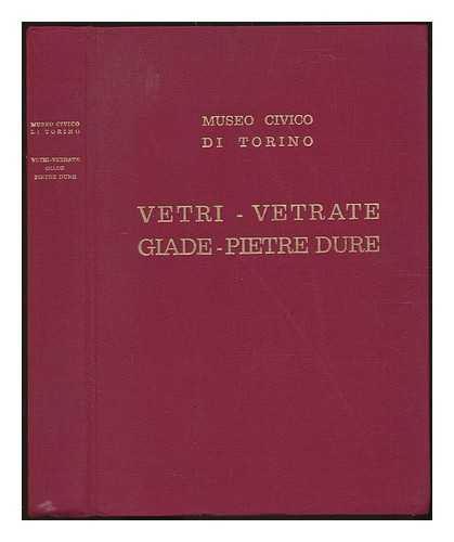 TURIN (ITALY). MUSEO CIVICO D'ARTE ANTICA - Vetri, vetrate, giade, cristalli di rocca e pietre dure / [A cura di] Luigi Malle