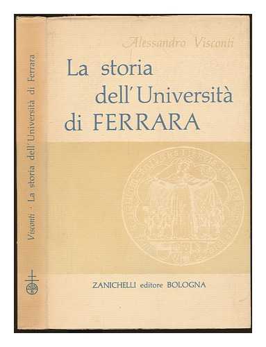 VISCONTI, ALESSANDRO (1884-1955) - La Storia dell'Universit di Ferrara, 1391-1950. With plates