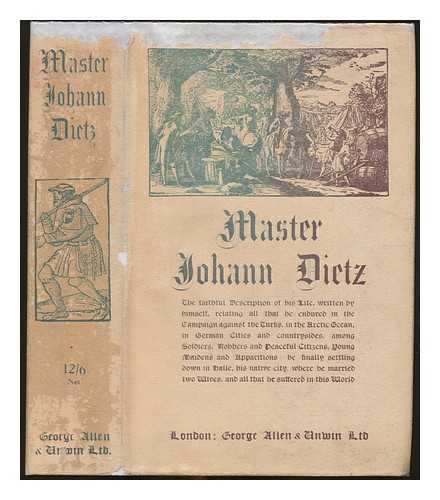 DIETZ, JOHANN (1665-1738) - Master Johann Dietz, surgeon in the army of the Great Elector and barber to the royal court / from an old manuscript in the Royal Library of Berlin. Translated by Bernard Miall first published by Dr. Ernst Consentius