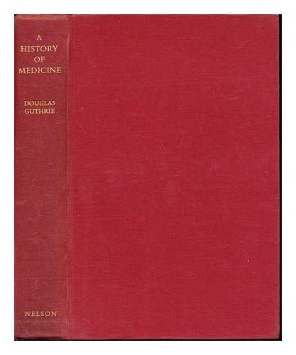GUTHRIE, DOUGLAS (1885-) - A history of medicine