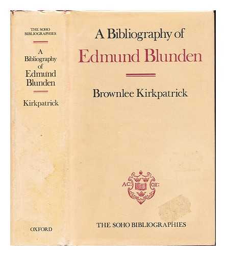 KIRKPATRICK, BROWNLEE JEAN - A bibliography of Edmund Blunden