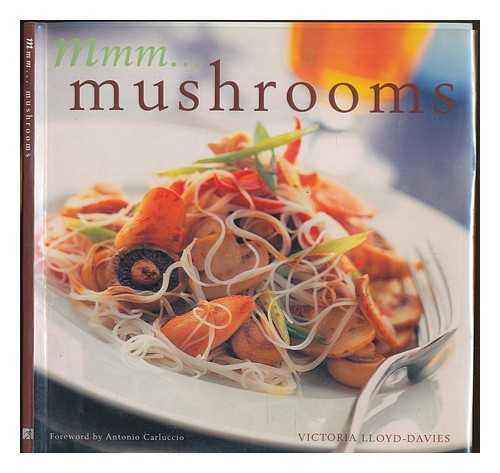 LLOYD-DAVIES, VICTORIA - Mmm - mushrooms / Victoria Lloyd-Davies ; foreword by Antonio Carluccio