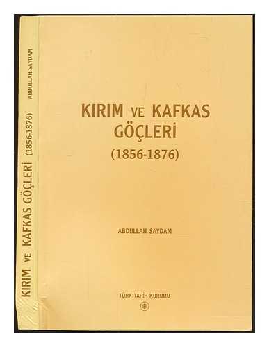 SAYDAM, ABDULLAH - Kirim ve Kafkas gocleri, (1856-1876) / Abdullah Saydam