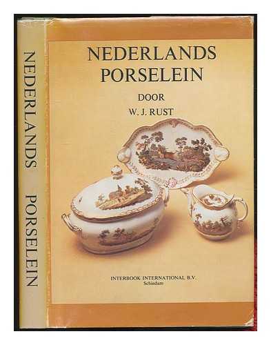 RUST, W. J. - Nederlands porselein : Avec resume en francais