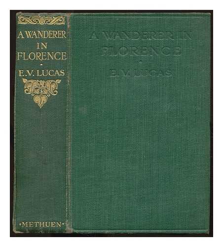 LUCAS, EDWARD VERRALL (1868-1938) - A Wanderer in Florence ... Fourteenth edition, revised