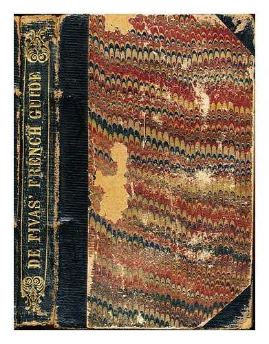 FIVAS DE, VICTOR - New guide to modern Conversation; or, The Student and Tourist's French Vade-mecum: containing a comprehensive vocabulary; and phrases and dialogues on every useful or interesting topic: together with models of letters, notes and cards; and comparative tables of the British and French coins, weights, and measures; the whole exhibiting, in a distinct manner, the true pronunciation of the French language